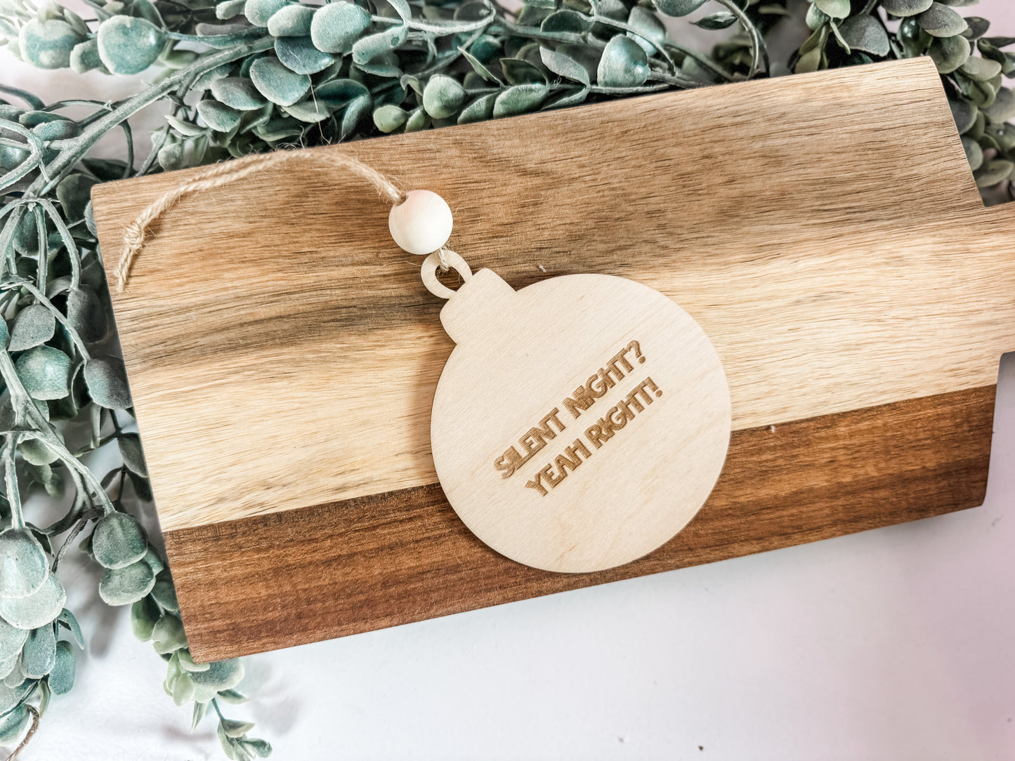 Christmas 2025 Ornament – Round “Silent Night? Yeah Right!” Wooden Ornament
