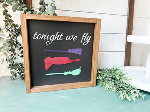 "Tonight We Fly" Hocus Pocus Themed 13" Sign