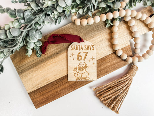 Santa Says 67 Christmas Ornament | Wooden Engraved Ornament 2025