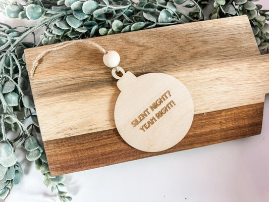 Christmas 2025 Ornament – Round “Silent Night? Yeah Right!” Wooden Ornament