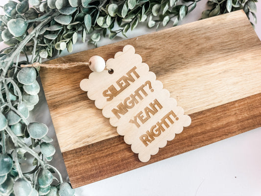 Christmas 2025 Ornament – Funny “Silent Night? Yeah Right!” Wooden Ornament