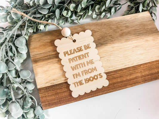 Christmas 2025 Ornament – Funny “Please Be Patient With Me, I’m From the 1900’s” Wooden Ornament